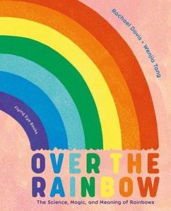 Over the Rainbow: The Science, Magic and Meaning of Rainbows - Davis, Rachael