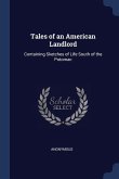 Tales of an American Landlord: Containing Sketches of Life South of the Potomac