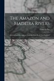 The Amazon and Madeira Rivers; Sketches and Descriptions From the Note-book of an Explorer