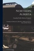 Northern Alberta [microform]: Including the [Edm]onton, [R]ed Deer, Buffalo Lake, Beaver Lake and Other Districts