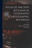 Atlas of Ancient & Classical Geography [cartographic Material]