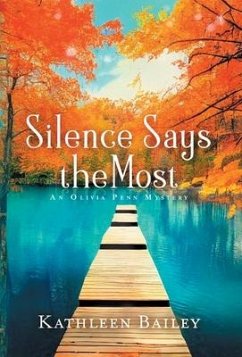 Silence Says the Most: An Olivia Penn Mystery - Bailey, Kathleen
