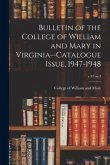Bulletin of the College of William and Mary in Virginia--Catalogue Issue, 1947-1948; v.42 no.3