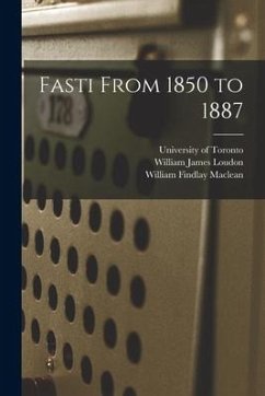 Fasti From 1850 to 1887 - Loudon, William James; MacLean, William Findlay