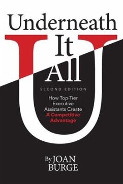Underneath It All: How Top-Tier Executive Assistants Create a Competitive Advantage - Burge, Joan`