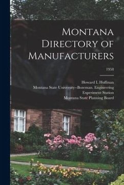 Montana Directory of Manufacturers; 1958 - Huffman, Howard L.