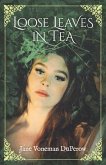 Loose Leaves in Tea: Volume 1