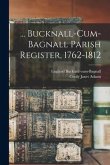 ... Bucknall-cum-Bagnall Parish Register, 1762-1812