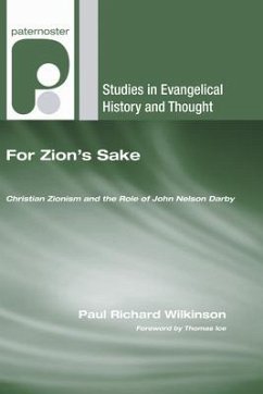 For Zion's Sake: Christian Zionism and the Role of John Nelson Darby - Wilkinson, Paul Richard