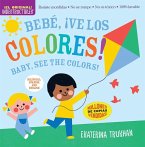 Indestructibles: Bebé, ¡Ve Los Colores! / Baby, See the Colors!: Chew Proof - Rip Proof - Nontoxic - 100% Washable (Book for Babies, Newborn Books, Sa