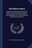 Roundabout Papers: (From the Cornhill Magazine) to Which Is Added the Second Funeral of Napoleon; the Four Georges; the English Humorists