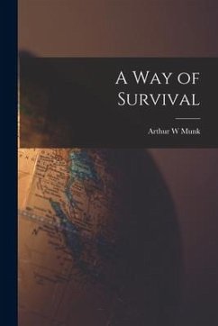 A Way of Survival - Munk, Arthur W.