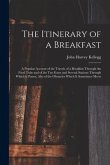 The Itinerary of a Breakfast: a Popular Account of the Travels of a Breakfast Through the Food Tube and of the Ten Gates and Several Stations Throug