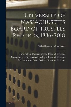 University of Massachusetts Board of Trustees Records, 1836-2010; 1963-66 Jan-Apr: Committees