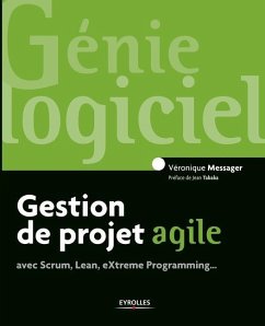 Gestion de projet agile: avec Scrum, Lean, Extreme Programming... - Messager, Véronique