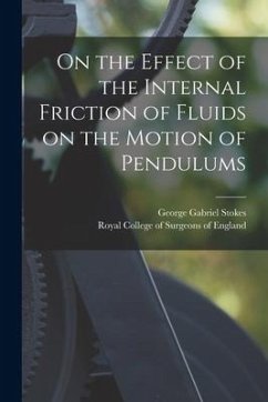 On the Effect of the Internal Friction of Fluids on the Motion of Pendulums - Stokes, George Gabriel