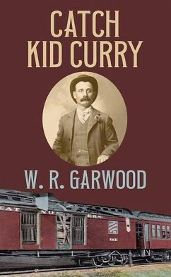 Catch Kid Curry - Garwood, W. R.