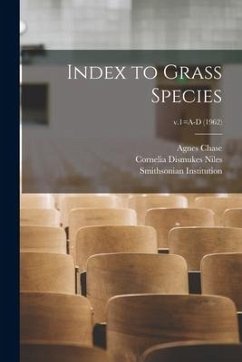 Index to Grass Species; v.1=A-D (1962) - Chase, Agnes; Niles, Cornelia Dismukes