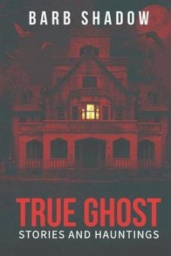 True Ghost Stories and Hauntings - Shadow, Barb