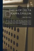 Theta of Delta Kappa Epsilon: the Story of Sixty Years, 1844-1904: Being a Historical Sketch of the Chapter of [Delta] [Kappa] [Epsilon] Fraternity