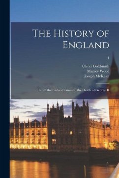 The History of England: From the Earliest Times to the Death of George II; 1 - Wood, Manley