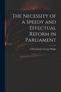 The Necessity of a Speedy and Effectual Reform in Parliament