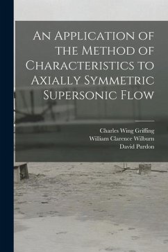 An Application of the Method of Characteristics to Axially Symmetric Supersonic Flow - Griffing, Charles Wing; Wilburn, William Clarence; Purdon, David