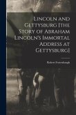 Lincoln and Gettysburg [the Story of Abraham Lincoln's Immortal Address at Gettysburg]
