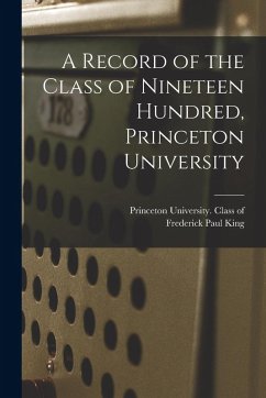 A Record of the Class of Nineteen Hundred, Princeton University - King, Frederick Paul
