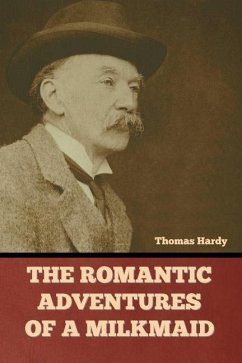 The Romantic Adventures of a Milkmaid - Hardy, Thomas