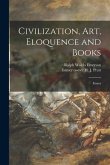 Civilization, Art, Eloquence and Books: Essays