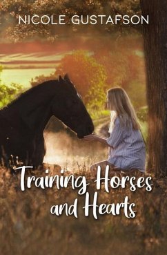 Training Horses and Hearts - Gustafson, Nicole