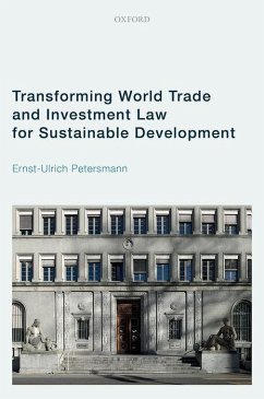 Transforming World Trade and Investment Law for Sustainable Development - Petersmann, Ernst-Ulrich