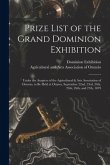 Prize List of the Grand Dominion Exhibition [microform]: Under the Auspices of the Agricultural & Arts Association of Ontario, to Be Held at Ottawa, S