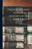 From Scotland to Huron, a History of the Kerr Family