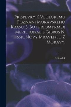 Prispevky K Vedeckemu Poznani Moravskeho Krasu. 3. Bothriomyrmex Meridionalis Gibbus N. Ssp., Novy Mravenec Z Moravy. - Soudek, S.