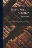 Home Rule in America: Being a Political Address Delivered in St. Andrew's Halls on Tuesday, 13 September, 1887