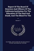 Report Of The Board Of Directors And Officers Of The California Institution For The Education Of The Deaf And Dumb, And The Blind For The ...; Volume 17