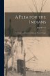 A Plea for the Indians [microform]:... - Bild 1