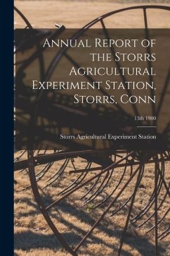 Annual Report of the Storrs Agricultural Experiment Station, Storrs, Conn; 13th 1900