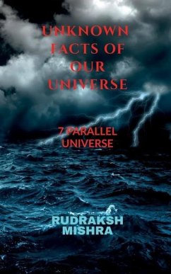 Unknown Facts of Our Universe - Mishra, Rudraksh