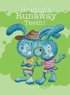 Granny's Runaway Teeth! - Bryant, Carolyn