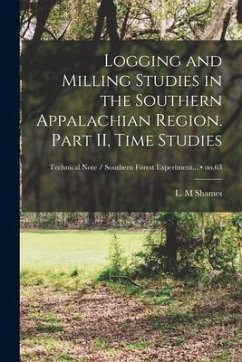 Logging and Milling Studies in the Southern Appalachian Region. Part II, Time Studies; no.63