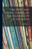 Tom Swift and His Big Tunnel, or, The Hidden City of the Andes