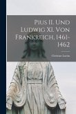 Pius II. Und Ludwig XI. Von Frankreich, 1461-1462