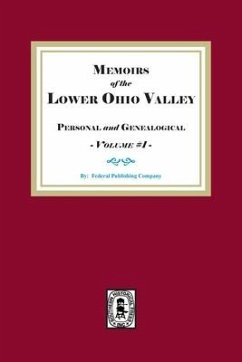 Memoirs of the Lower Ohio Valley, Personal and Genealogical. Volume #1 - Company, Federal Publishing