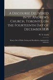 A Discourse Delivered in St. Andrew's Church, Toronto, on the Fourteenth Day of December 1838 [microform]: Being a Day of Public Fasting and Humiliati