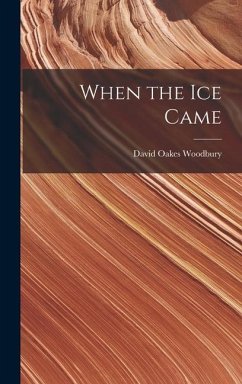 When the Ice Came - Woodbury, David Oakes