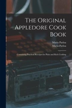 The Original Appledore Cook Book: Containing Practical Receipts for Plain and Rich Cooking - Parloa, Maria