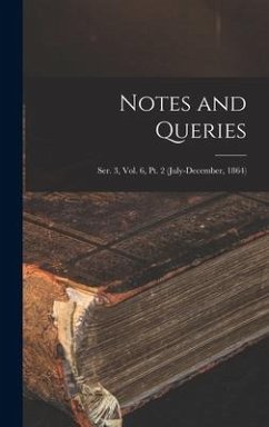 Notes and Queries; Ser. 3, Vol. 6, Pt. 2 (July-December, 1864) - Anonymous